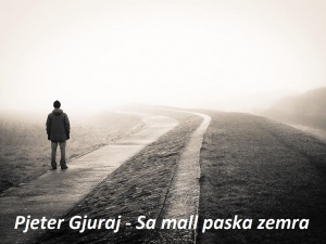 Pjeter Gjuraj - Sa mall paska zemra (Poezi) vargjet e kurbet