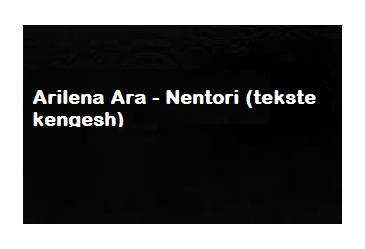 Mallkuar qoftë ky muaj Arilena Ara - Nentori (tekste kengesh) Muzike shqip Tutoriale nentorin