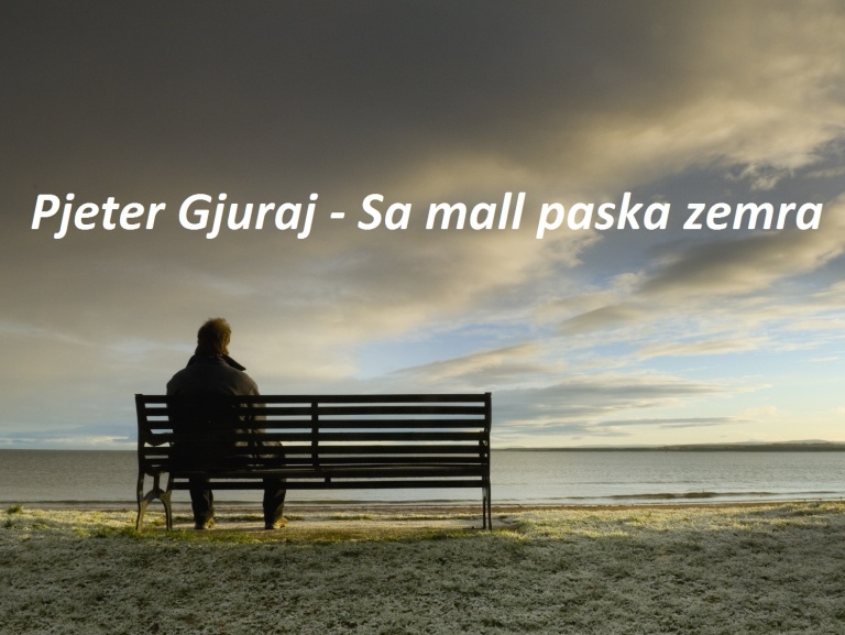 Pjeter Gjuraj - Sa mall paska zemra (Poezi) vargjet e kurbet