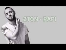 2Ton - Papi